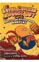 Super Chicken Nugget Boy and the Massive Meatloaf Man Manhunt