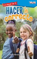 Lo mejor de ti: Hacer lo correcto: (TIME FOR KIDS®: Informational Text)