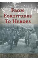 From Fortitudes To Heroes