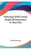 Parleyings With Certain People Of Importance In Their Day: (English)