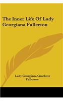 Inner Life Of Lady Georgiana Fullerton