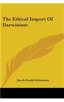 Ethical Import Of Darwinism
