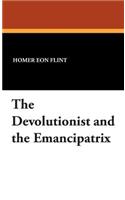 Devolutionist and the Emancipatrix