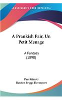 Prankish Pair, Un Petit Menage