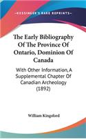 The Early Bibliography Of The Province Of Ontario, Dominion Of Canada: With Other Information, A Supplemental Chapter Of Canadian Archeology (1892)