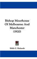 Bishop Moorhouse Of Melbourne And Manchester (1920)