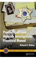 Practical Cold Case Homicide Investigations Procedural Manual