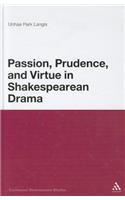Passion, Prudence, and Virtue in Shakespearean Drama
