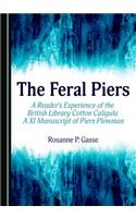 Feral Piers: A Reader's Experience of the British Library Cotton Caligula a XI Manuscript of Piers Plowman