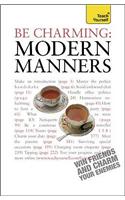 Be Charming: Modern Manners: How to win friends and charm your enemies: an introduction to modern etiquette(Teach Yourself - General)