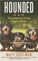 Hounded: The Lowdown on Life from Three Dachshunds