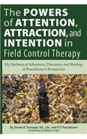 The Powers of Attention, Attraction, and Intention in Field Control Therapy