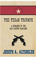 Texan Triumph - A Romance of the San Jacinto Campaign