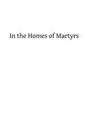 In the Homes of Martyrs