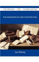 The Kingdom of God Is Within You: (The Original Classic Edition)
