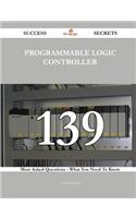 Programmable Logic Controller 139 Success Secrets - 139 Most Asked Questions on Programmable Logic Controller - What You Need to Know