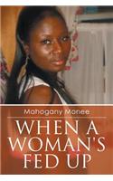 When a Woman's Fed Up