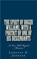 Spirit of Roger Williams, with a Portait of One of His Descendants: A Free Will Baptist Minister