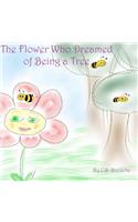 Flower Who Dreamed of Being a Tree