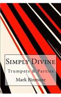 Simply Divine: Now Is Not The Time For Trumpets/A Life Of Parties