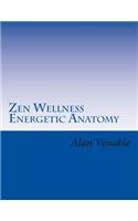 Zen Wellness Energetic Anatomy