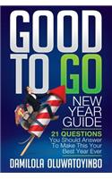 GOOD TO GO New Year Guide: 21 Questions You Should Answer To Make This Your Best Year Ever