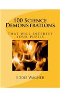 100 Science Demonstrations: that will interest your pupils(English)
