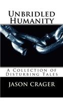 Unbridled Humanity
