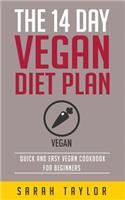 Vegan: The 14 Day Vegan Diet Plan: Delicious Vegan Recipes, Quick & Easy To Make