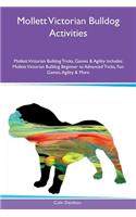 Mollett Victorian Bulldog Activities Mollett Victorian Bulldog Tricks, Games & Agility Includes: Mollett Victorian Bulldog Beginner to Advanced Tricks, Fun Games, Agility & More