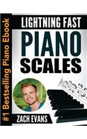 Lightning Fast Piano Scales: A Proven Method to Get Fast Piano Scales in 5 Minutes a Day