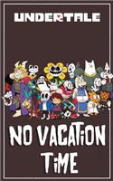 Undertale: No Vacation Time