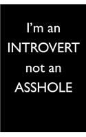 I'm an Introvert Not an Asshole: Blank Lined Journal