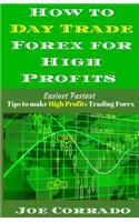 How to Day Trade Forex for High Profits