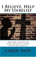 I Believe, Help My Unbelief