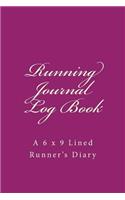 Running Journal Log Book: A 6 x 9 Lined Runner's Diary