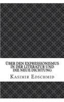 Über den Expressionismus in der Literatur und die neue Dichtung