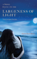 Small Essay on the Largeness of Light and Other Poems