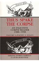 Thus Spake the Corpse: 1988-1998: Volume 1 Poetry & Essays(An Exquisite Corpse Reader)