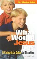 What Would Jesus Do?