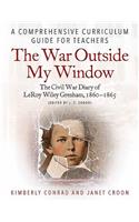War Outside My Window: The Civil War Diary of Leroy Wiley Gresham, 1860-1865 (Edited by J. E. Croon)