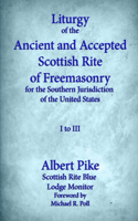 Liturgy of the Ancient and Accepted Scottish Rite of Freemasonry for the Southern jurisdiction of the united states