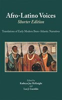 Afro-Latino Voices: Shorter Edition: Translations of Early Modern Ibero-Atlantic Narratives: Shorter Edition