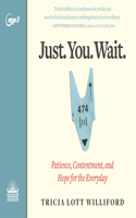 Just. You. Wait.