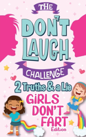 The Don't Laugh Challenge Two Truths and a Lie - Girls Don't Fart Edition: (Gift of Giggles)