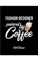 Fashion Designer Powered By Coffee 2020 Planner: Fashion Designer Planner, Gift idea for coffee lover, 120 pages 2020 Calendar for Fashion Designer