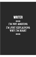 I'm Not Arguing I'm Just Explaining Why I'm Right Writer Notebook