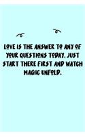 Love is the answer to any of your questions today. Just start there first and watch magic unfold. Journal: A minimalistic Lined Journal / Notebook /Journal /planner/ dairy/ calligraphy Book / lettering book/Gratitude journal/ journal with 120 Pages, 6x9,