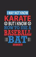 I May Not Know Karate But I Know How To Use A Baseball Bat 2021