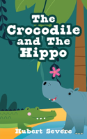 The Crocodile and The Hippo: (0 First Edition)